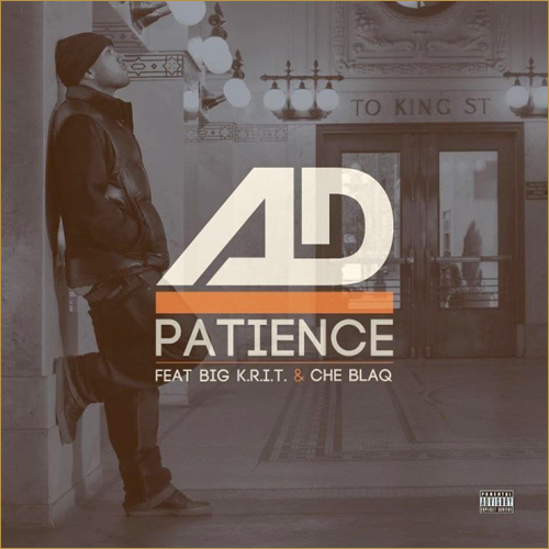 AD – Patience ft Big K.R.I.T. & Che Blaq
