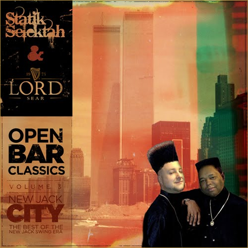 Statik Selektah & Lord Sear - Open Bar Classics, Vol. 3:  New Jack Swing Mixtape