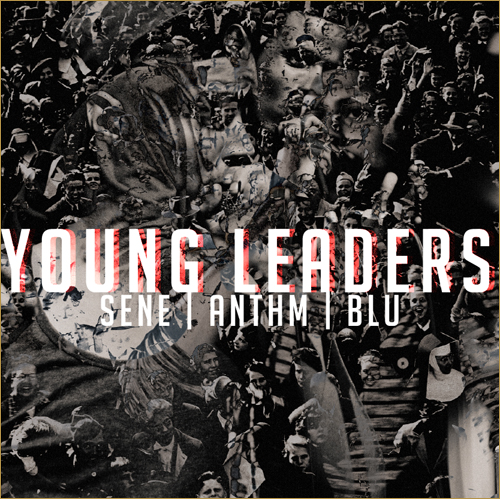 Blu, Sene & ANTHM – Young Leaders ft Britain Parker