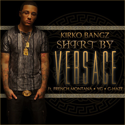Kirko Bangz – Shirt By Versace