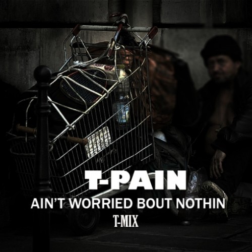 t-pain-aint-worried-about-nothin-remix